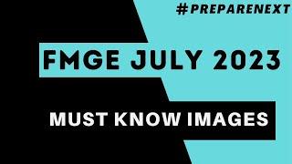 FMGE JULY MUST KNOW IMAGES / IBQ / PART - 1