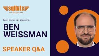 SQLBits Speaker Q&A - Ben Weissman