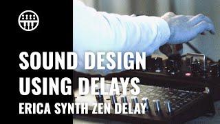Using Delays For Sound Design | Erica Synth Zen Delay | Thomann