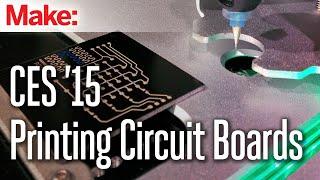 CES 2015: Print Your Own Circuit Boards