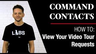 Command Contacts - How To View Your Video Tour Requests in Command