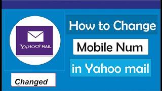 How to change mobile number in yahoo mail