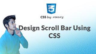 Design/ Customize Scroll Bar Using CSS - CSS  Tutorials