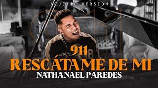 911 Rescátame De Mi - Nathanael Paredes (Acoustic Video Oficial)