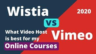 Wistia vs Vimeo for Online Courses and Membership Exclusive Videos 2020