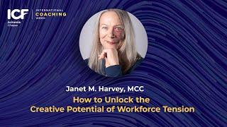 How to Unlock the Creative Potential of Workforce Tension - Janet M. Harvey