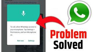 to call allow whatsapp access to your microphone tap settings permissions and turn microphone on