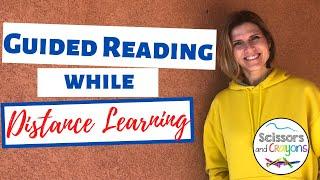 Guided Reading during Distance Learning