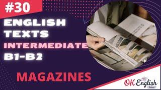 Text 30 Reading Magazines   Английский язык INTERMEDIATE (B1-B2) | Уроки английского языка