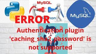 Error caching_sha2 _password  python & mysql database connectivity