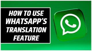 How To Use WhatsApp's In-built Message Translation Feature | Step-By-Step Guide