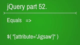 jquery attribute selectors - equals filter - part 52