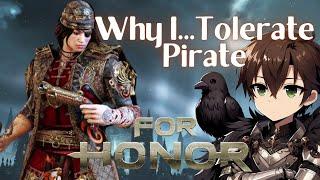 Why I...Tolerate Pirate [For Honor]