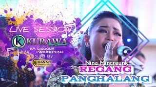 REGANG PANGHALANG - Nina Mincreunk ft KURAWA (LIVE SESSION) Kp.BABAKAN CIGUGUR PARONGPONG