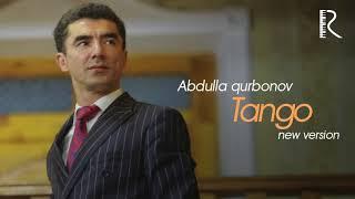 Abdulla Qurbonov - Tango | Абдулла Курбонов - Танго (new version)