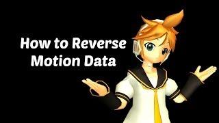 How to Reverse Motion Data ~ MMD