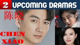 陈晓 Chen Xiao | TWO Upcoming dramas | Chen Xiao Drama List | CADL