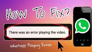 [Fix] There was an error playing the video in WhatsApp Problem