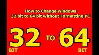 How to Change windows 7, 8, 8.1, 10 32 bit to 64 bit without Formatting PC |