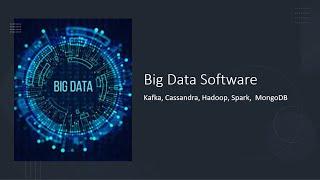 Big Data Software| NoSQL, Cassandra,Kafka,Spark,Hadoop,MongoDB