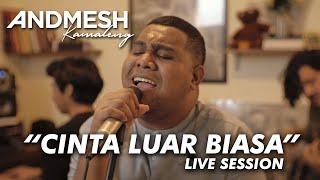 ANDMESH - CINTA LUAR BIASA (Live Session)