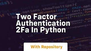 Two factor authentication 2fa in python