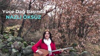 NAZLI ÖKSÜZ - Yüce Dağ Başında Kar Boran (Live)