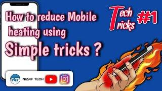 How reduce Mobile heating using Simple tricks ? | Tech Tricks #1 | NIZAF TECH |