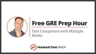 Free GRE Prep Hour: Text Completion with Multiple Blanks