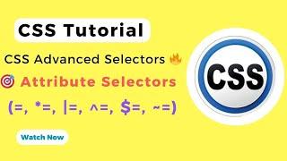 CSS Advanced Selectors Tutorial | Master Attribute Selectors Today!