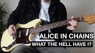 Alice In Chains - What The Hell Have I? (Guitar only cover)