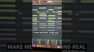 MAKE MELODIES SOUND REAL 