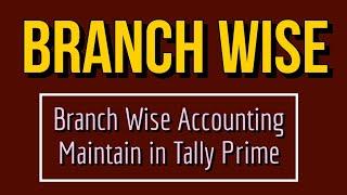 Branch wise Accounting  कैसे करे in tally prime I Branch wise Accounting in tally prime I by suman