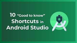 10 "Good to Know" Shortcuts in Android Studio (Windows/ MAC OS)