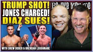 BELIEVE YOU ME Podcast: Trump Shot! Jones Charged! Diaz Sues! With Drew Dober & Brendan Loughnane