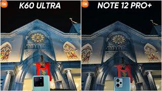 Redmi K60 Ultra vs Redmi Note 12 Pro Plus Camera Comparison