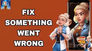 How To Fix And Solve Something Went Wrong On Road Trip App | Final Solution
