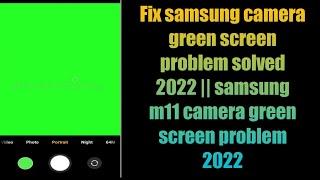 Fix samsung camera green screen problem solved 2022 | samsung m11 camera green screen problem 2022