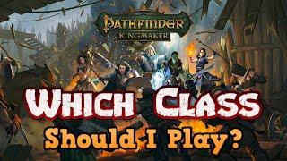 The Ultimate Pathfinder: Kingmaker Gameplay Guide - Which Class Should I Play?