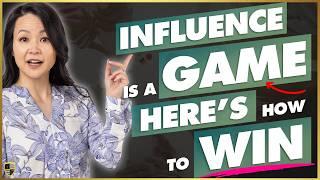 How to Win at the GAME of Influence