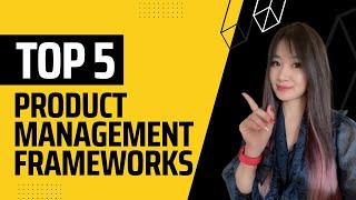 Top 5 product management frameworks