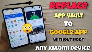 Replace Miui App Vault To Google App Any Xiaomi Device | Enable Now 