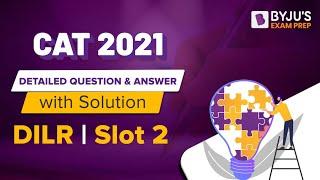 CAT 2021 Answer Key (Slot 2 | DILR) | Detailed CAT 2021 Question & Answer with Solution | BYJU'S