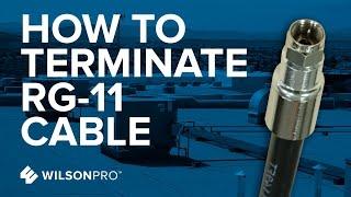 How to Terminate Or Put The Connectors On RG-11 Cable | WilsonPro