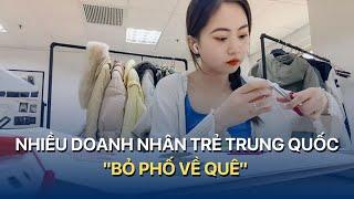 Nhiều doanh nhân trẻ Trung Quốc "bỏ phố về quê"  | VTVMoney