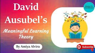 Meaningful Learning Theory | David Ausubel | Learning & Teaching | Amiya Alvira