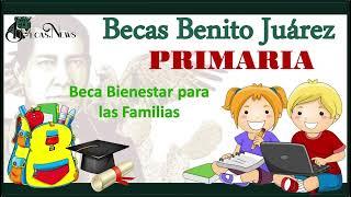  Becas Benito Juárez Primaria 2024-2025: Convocatoria abierta, cómo registrarte y requisitos 