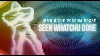 Jomo and The Possum Posse - Seen Whatchu Done