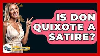 Is Don Quixote A Satire? - The Comedy Reel