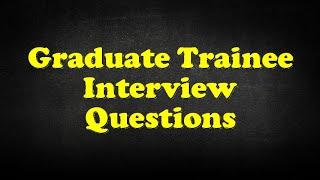 Graduate Trainee Interview Questions